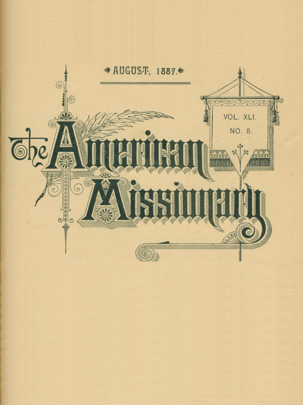 The American Missionary — Volume 41, No. 8, August, 1887 The American Missionary — Volume 41, No. 8, August, 1887