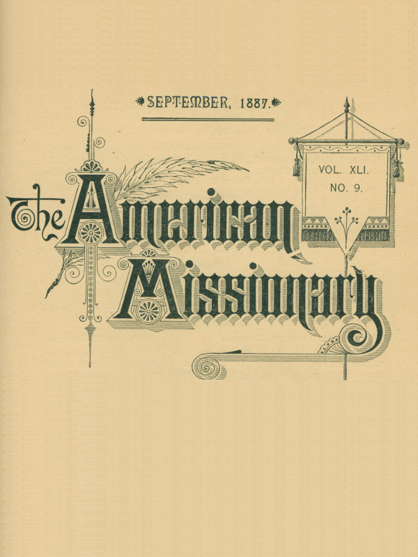 The American Missionary — Volume 41, No. 9, September, 1887 The American Missionary — Volume 41, No. 9, September, 1887