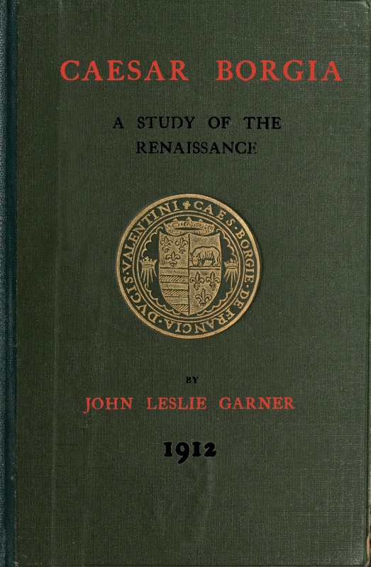 Caesar Borgia: A Study of the Renaissance