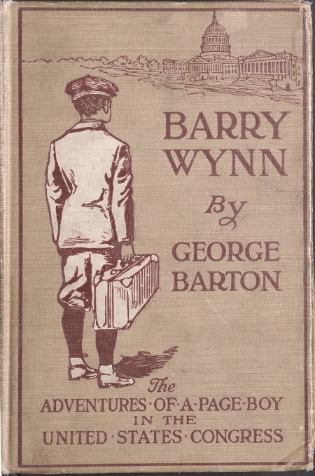 Barry Wynn; Or, The Adventures of a Page Boy in the United States Congress Barry Wynn; Or, The Adventures of a Page Boy in the United States Congress