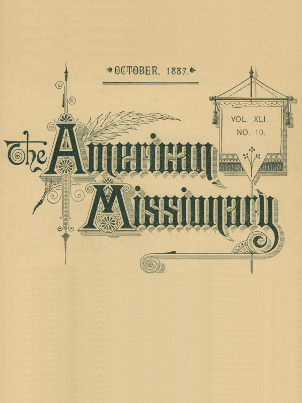 The American Missionary — Volume 41, No. 10, October, 1887 The American Missionary — Volume 41, No. 10, October, 1887