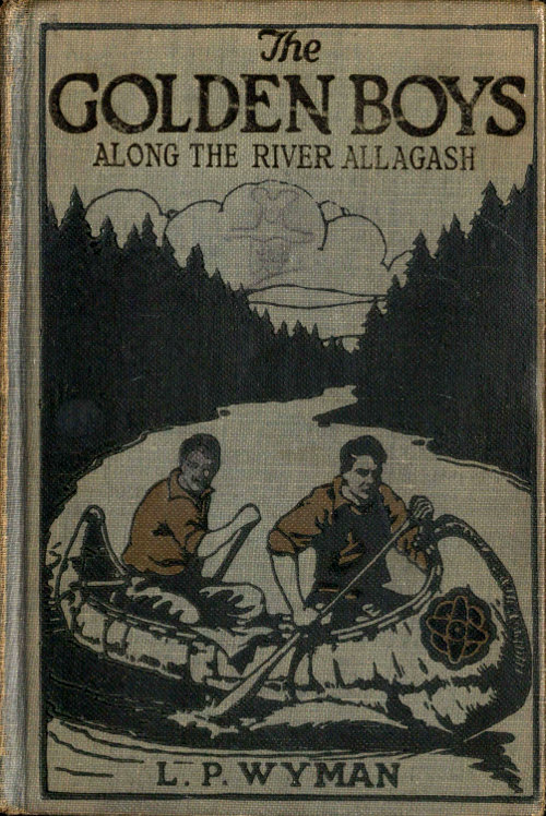 The Golden Boys Along the River Allagash The Golden Boys Along the River Allagash