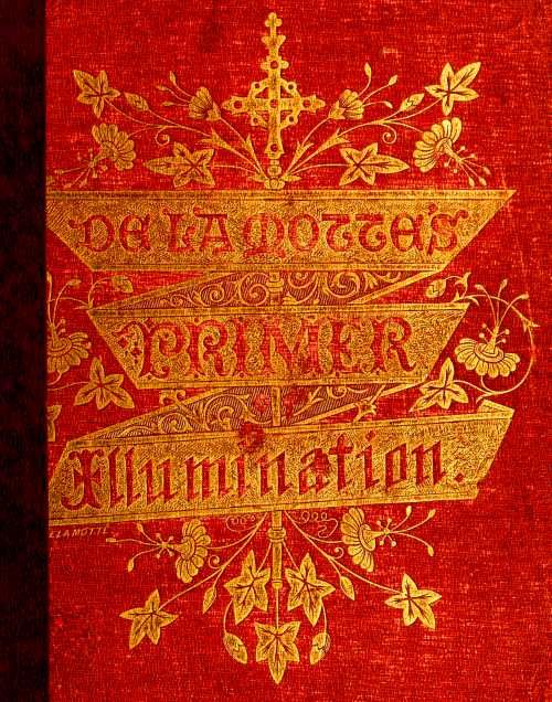 A Primer of the Art of Illumination for the Use of Beginners With a rudimentary treatise on the art, practical directions for its exercise, and examples taken from illuminated mss. A Primer of the Art of Illumination for the Use of Beginners With a rudimentary treatise on the art, practical directions for its exercise, and examples taken from illuminated mss.