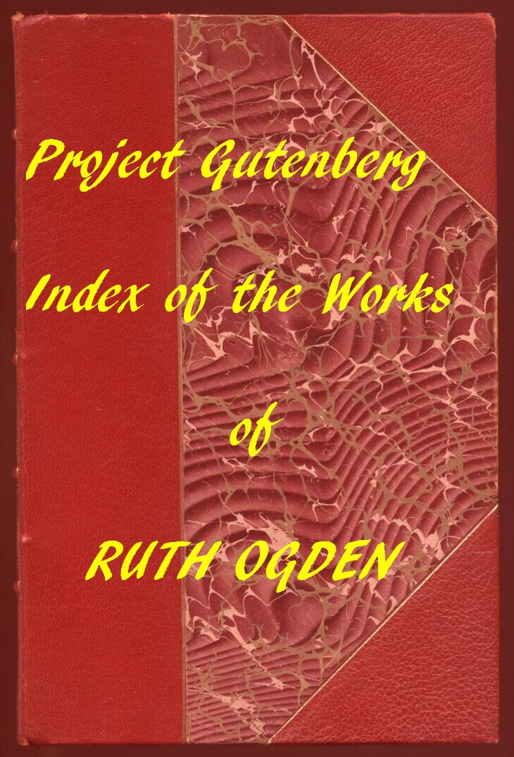 Index for Works of Ruth Ogden
Hyperlinks to all Chapters of all Individual Ebooks