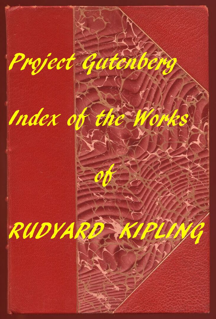 Index for Works of Rudyard Kipling Hyperlinks to all Chapters of all Individual Ebooks Index for Works of Rudyard Kipling Hyperlinks to all Chapters of all Individual Ebooks