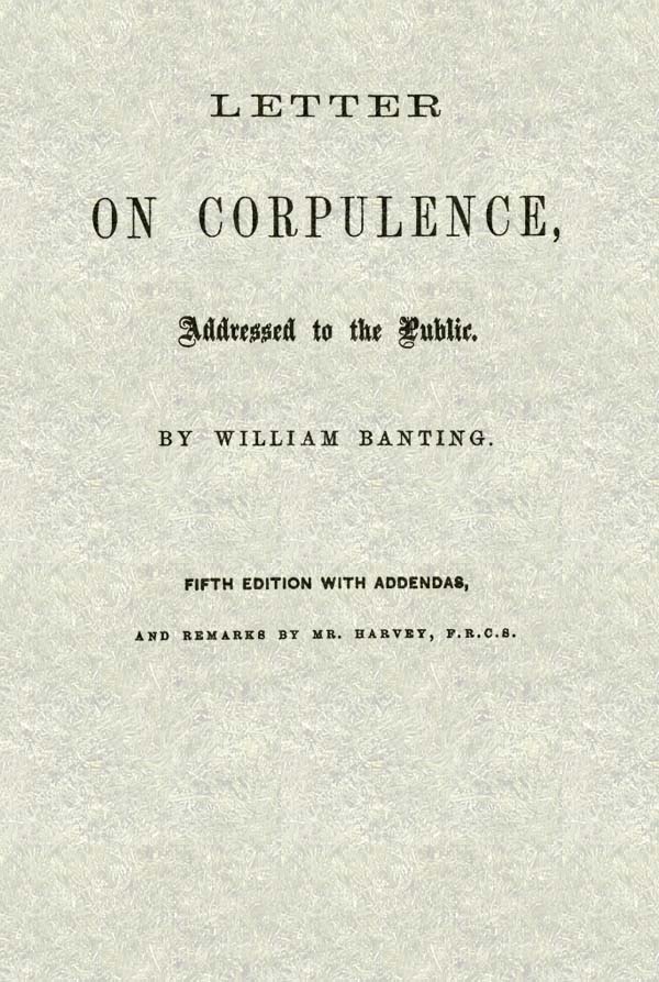 Letter on Corpulence, Addressed to the Public Letter on Corpulence, Addressed to the Public