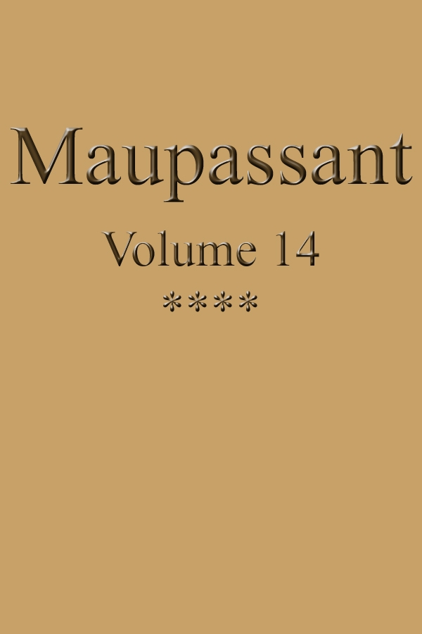 Œuvres complètes de Guy de Maupassant - volume 14 Œuvres complètes de Guy de Maupassant - volume 14