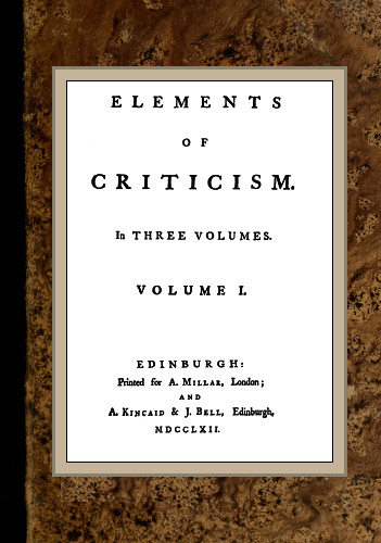 Elements of Criticism, Volume I. Elements of Criticism, Volume I.
