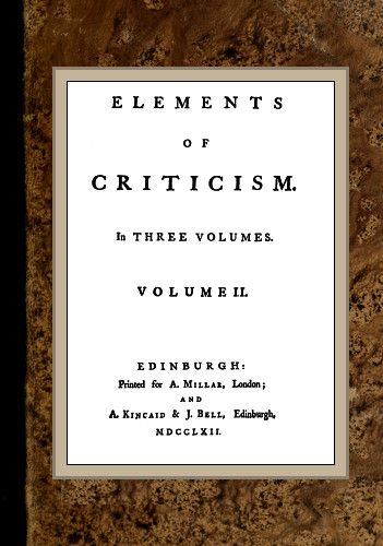 Elements of Criticism, Volume II. Elements of Criticism, Volume II.