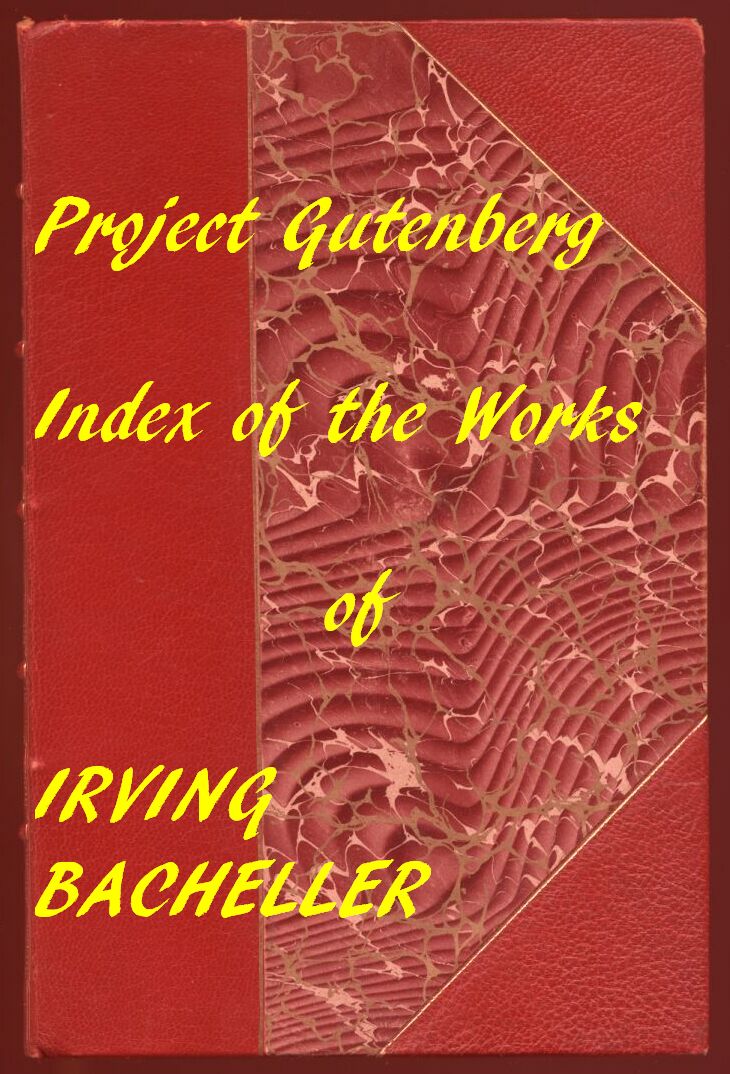 Index of the Project Gutenberg Works of Irving Bacheller Index of the Project Gutenberg Works of Irving Bacheller