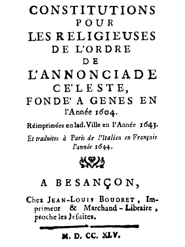 Constitutions pour les religieuses de l'ordre de l'annonciade céleste, fondé à Genes en l'Année 1604. Constitutions pour les religieuses de l'ordre de l'annonciade céleste, fondé à Genes en l'Année 1604.