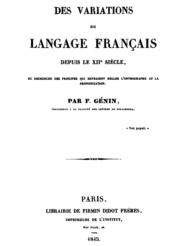 Des variations du langage français depuis le XIIe siècle
ou recherche des principes qui devraient régler l'orthographe et la prononciation