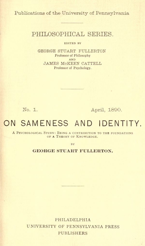 On Sameness and Identity: A Psychological Study Being a Contribution to the Foundations of a Theory of Knowledge On Sameness and Identity: A Psychological Study Being a Contribution to the Foundations of a Theory of Knowledge