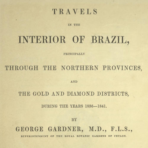 Travels in the Interior of Brazil
Principally through the northern provinces, and the gold and diamond districts, during the years 1836-1841