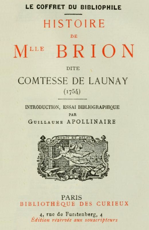 Histoire de Mlle Brion dite Comtesse de Launay (1754)
Introduction, Essai bibliographique par Guillaume Apollinaire