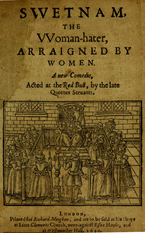 Swetnam, the Woman-hater, arraigned by women
A new comedie, acted at the Red Bull, by the late Queenes seruants.