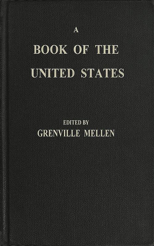 A Book of the United States
Exhibiting its geography, divisions, constitution, and government ... and presenting a view of the republic generally, and of the individual states; together with a condensed history of the land, from its first discovery to the present time. The biography of about two hundred of the leading men: a description of the principal cities and towns; with statistical tables