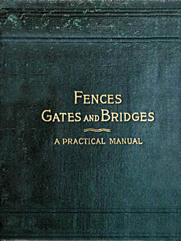 Fences, Gates and Bridges: A Practical Manual Fences, Gates and Bridges: A Practical Manual
