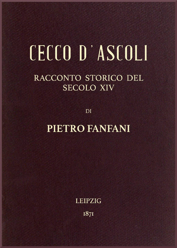 Cecco d'Ascoli: racconto storico del secolo XIV Cecco d'Ascoli: racconto storico del secolo XIV