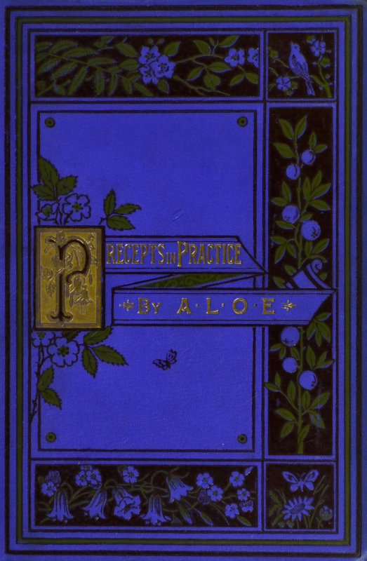 Precepts in Practice; or, Stories Illustrating the Proverbs Precepts in Practice; or, Stories Illustrating the Proverbs