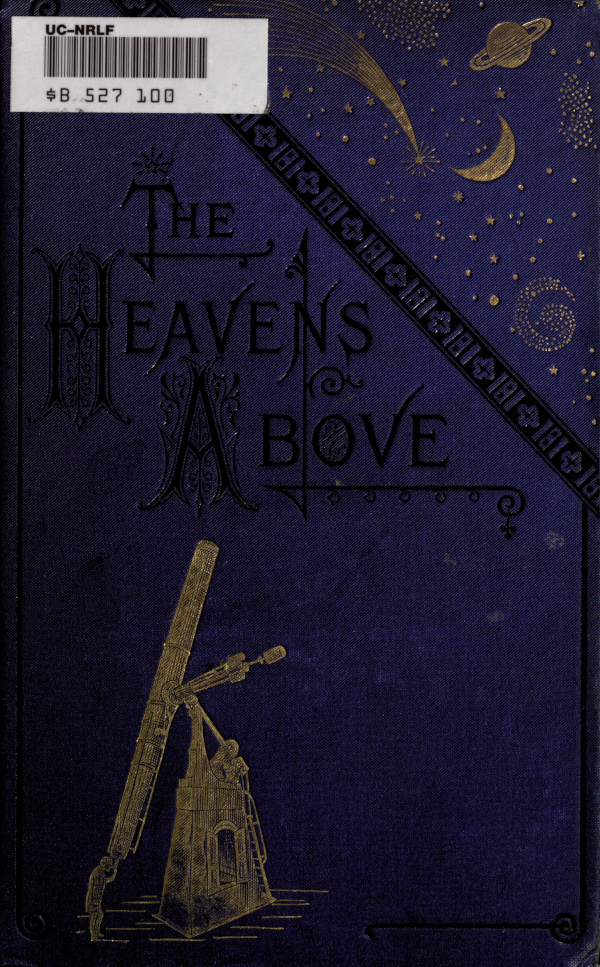 The Heavens Above: A Popular Handbook of Astronomy The Heavens Above: A Popular Handbook of Astronomy