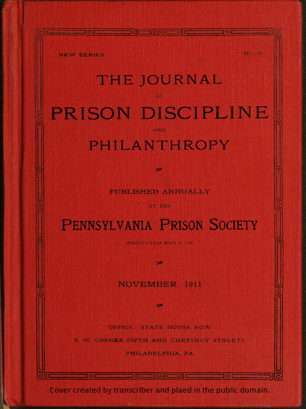 The Journal of Prison Discipline and Philanthropy (New Series, No. 50) November 1911 The Journal of Prison Discipline and Philanthropy (New Series, No. 50) November 1911