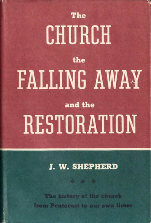 The Church, the Falling Away, and the Restoration The Church, the Falling Away, and the Restoration