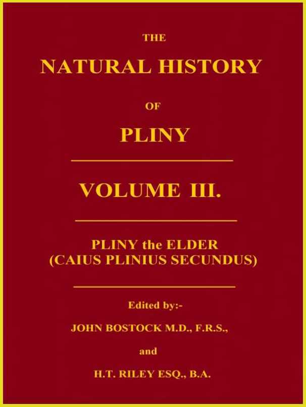 The Natural History of Pliny, Volume 3 (of 6) The Natural History of Pliny, Volume 3 (of 6)