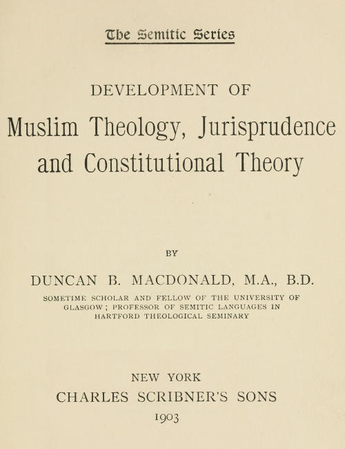Development of Muslim Theology, Jurisprudence, and Constitutional Theory Development of Muslim Theology, Jurisprudence, and Constitutional Theory