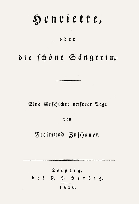 Henriette, oder die schöne Sängerin: Eine Geschichte unserer Tage