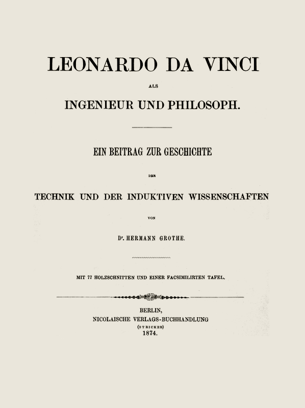 Leonardo da Vinci als Ingenieur und Philosoph
Ein Beitrag zur Geschichte der Technik und der induktiven Wissenschaften