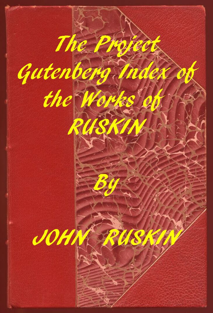 Index of the Project Gutenberg Works of John Ruskin Index of the Project Gutenberg Works of John Ruskin
