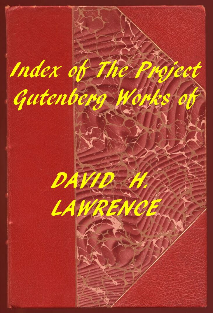 Index of the Project Gutenberg Works of David H. Lawrence Index of the Project Gutenberg Works of David H. Lawrence