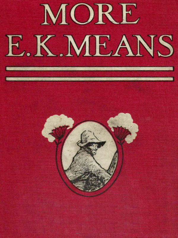 More E. K. Means Is This a Title? It Is Not. It Is the Name of a Writer of Negro Stories, Who Has Made Himself So Completely the Writer of Negro Stories That This Second Book, Like the First, Needs No Title More E. K. Means Is This a Title? It Is Not. It Is the Name of a Writer of Negro Stories, Who Has Made Himself So Completely the Writer of Negro Stories That This Second Book, Like the First, Needs No Title