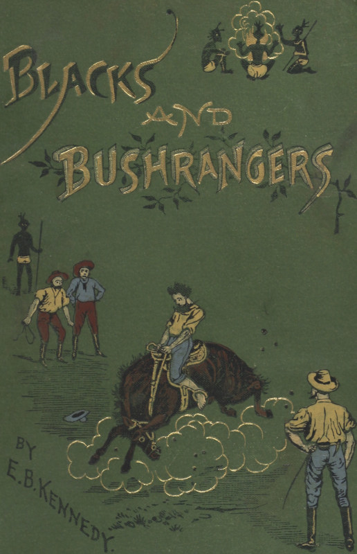 Blacks and Bushrangers: Adventures in Queensland Blacks and Bushrangers: Adventures in Queensland