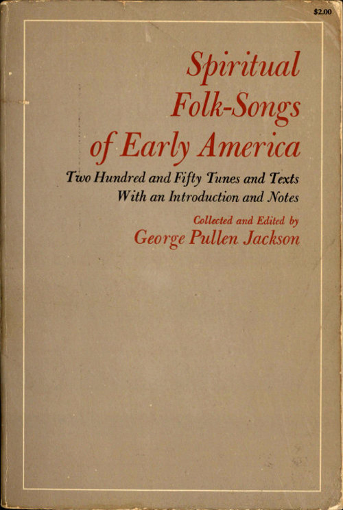 Spiritual Folk-Songs of Early America
Two Hundred and Fifty Tunes and Texts, with an Introduction and Notes
