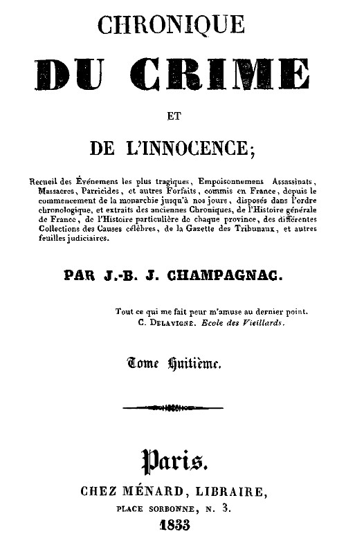 Chronique du crime et de l'innocence, tome 8/8
Recueil des événements les plus tragiques;...