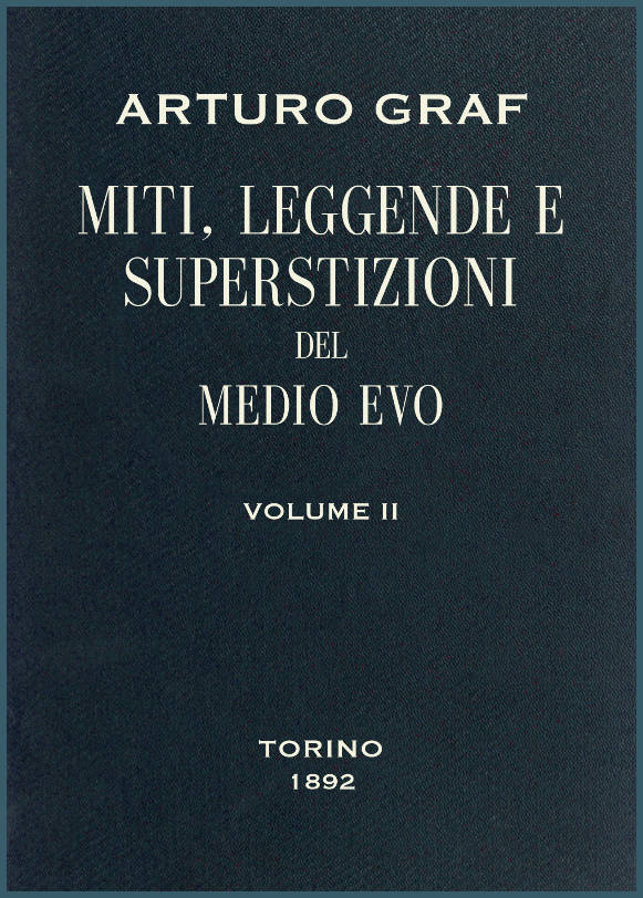 Miti, leggende e superstizioni del Medio Evo, vol. II Miti, leggende e superstizioni del Medio Evo, vol. II