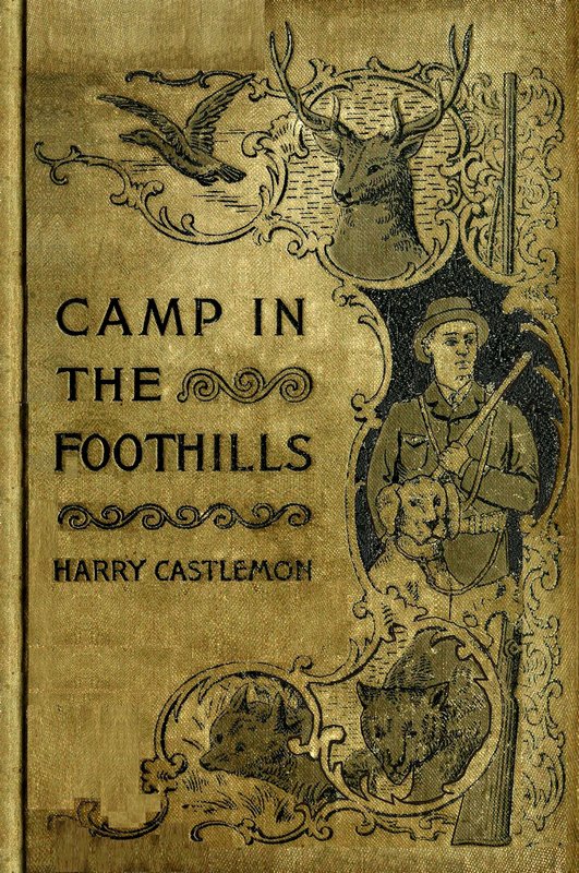 The Camp in the Foot-Hills; or, Oscar on Horseback The Camp in the Foot-Hills; or, Oscar on Horseback