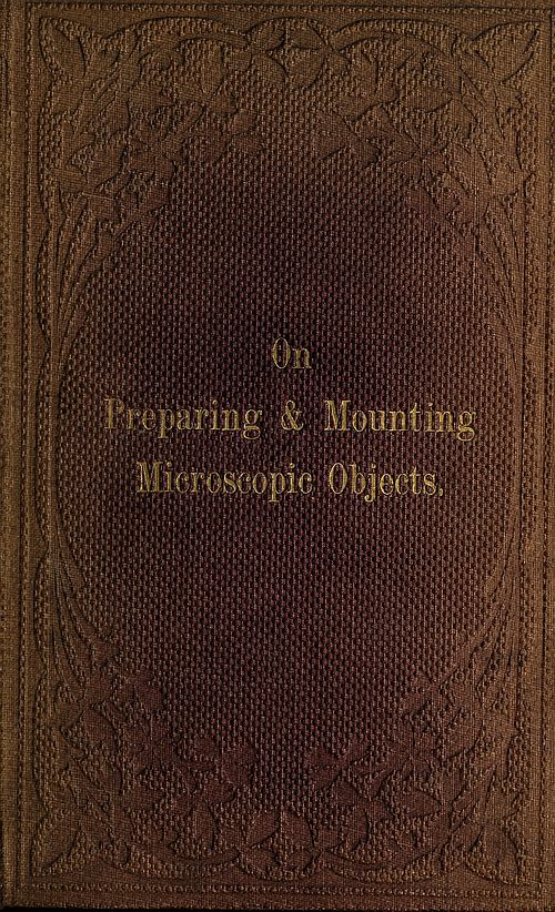 The Preparation & Mounting of Microscopic Objects The Preparation & Mounting of Microscopic Objects