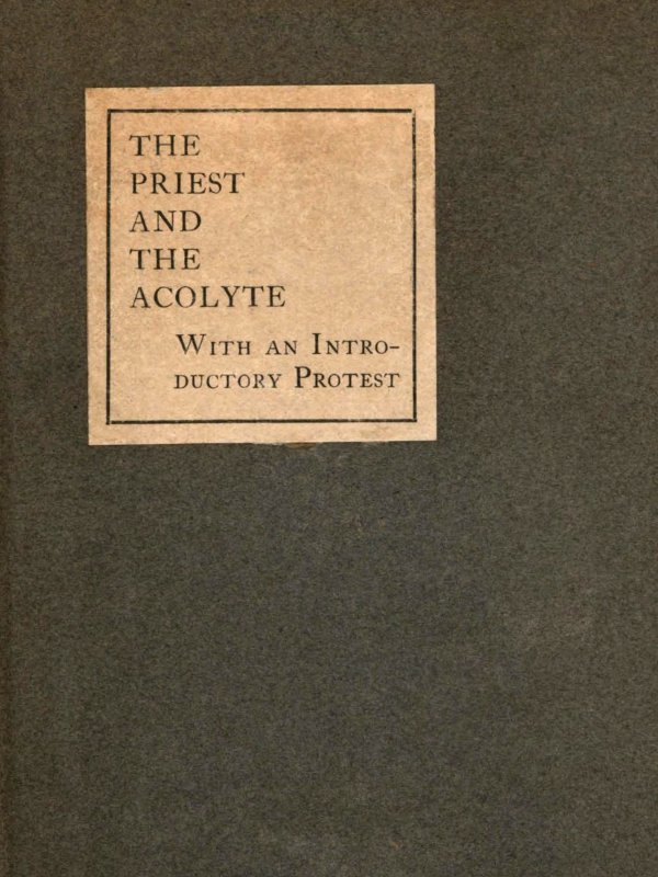 The Priest and the Acolyte With an Introductory Protest by Stuart Mason The Priest and the Acolyte With an Introductory Protest by Stuart Mason