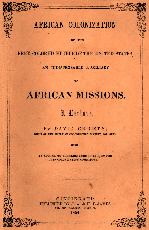 African Colonization by the Free Colored People of the United States, an Indispensable Auxiliary to African Missions.
A Lecture