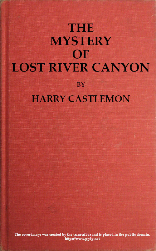 The Mystery of Lost River Canyon The Mystery of Lost River Canyon