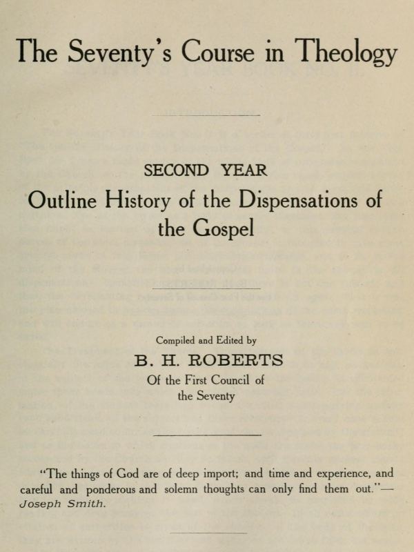 The Seventy's Course in Theology, Second Year Outline History of the Dispensations of the Gospel The Seventy's Course in Theology, Second Year Outline History of the Dispensations of the Gospel