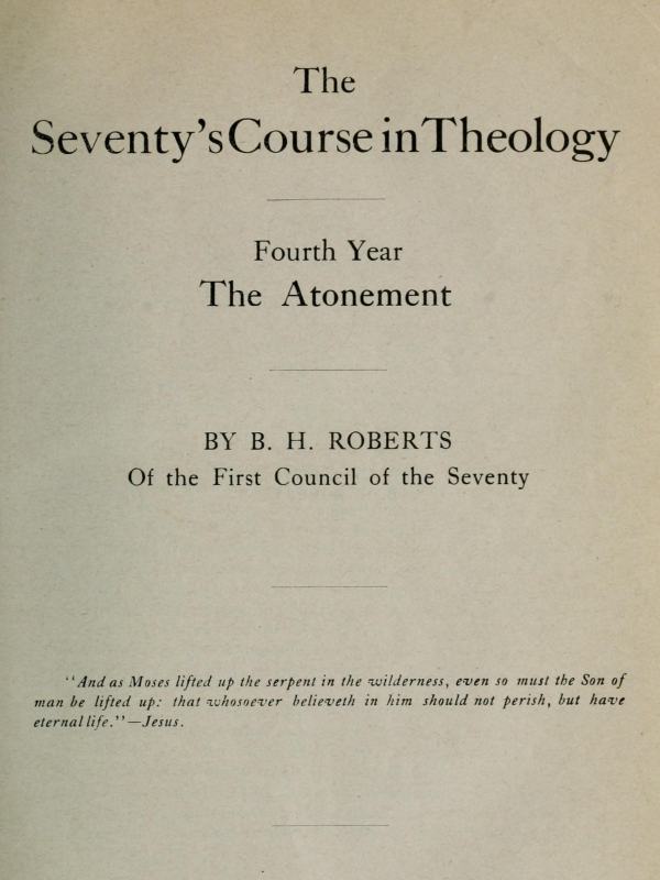 The Seventy's Course in Theology, Fourth Year The Atonement The Seventy's Course in Theology, Fourth Year The Atonement