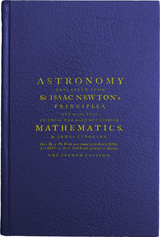 Astronomy Explained Upon Sir Isaac Newton's Principles
And made easy to those who have not studied mathematics
