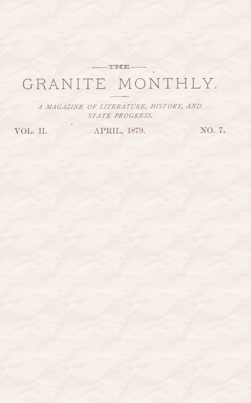 The Granite Monthly. Vol. II. No. 7. Apr., 1879
A New Hampshire Magazine devoted to Literature, History, and State Progress