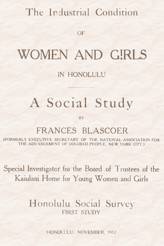 The Industrial Condition of Women and Girls in Honolulu: A Social Study The Industrial Condition of Women and Girls in Honolulu: A Social Study
