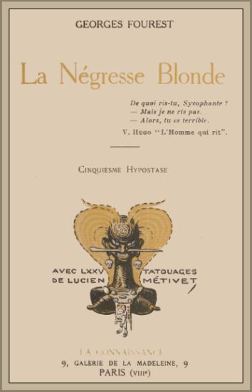 La négresse blonde Cinquième hypostase, avec soixante-quinze Tatouages de Lucien Métivet La négresse blonde Cinquième hypostase, avec soixante-quinze Tatouages de Lucien Métivet