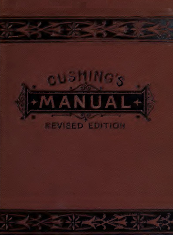 Manual of Parliamentary Practice
Rules of Proceeding and Debate in Deliberative Assemblies